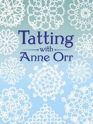 Tatting with Anne Orr - Anne Orr
