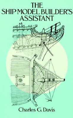The Ship Model Builder's Assistant - Charles G. Davis