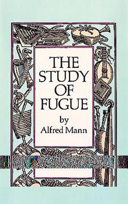 The Study of Fugue - Alfred Mann