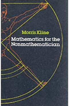 Mathematics for the Nonmathematician - Morris Kline
