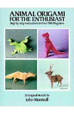 Coperta cărții 'Animal Origami for the Enthusiast: Step-By-Step Instructions in Over 900 Diagrams/25 Original Models - John Montroll'
