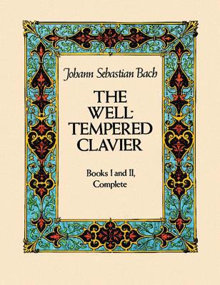 The Well-Tempered Clavier: Books I and II, Complete - Johann Sebastian Bach