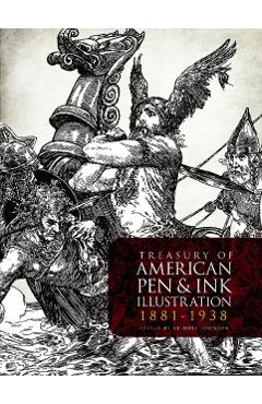 Treasury of American Pen-And-Ink Illustration 1881 to 1938: 236 Drawings by 103 Artists - Fridolf Johnson
