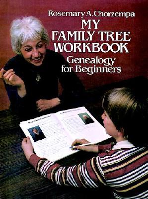 My Family Tree Workbook: Genealogy for Beginners - Rosemary Chorzempa