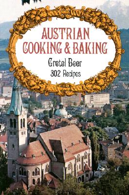 Austrian Cooking and Baking - Gretel Beer