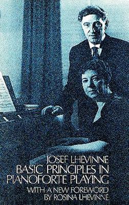 Basic Principles in Pianoforte Playing - Josef Lhevinne