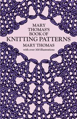 Mary Thomas's Book of Knitting Patterns - Mary Thomas