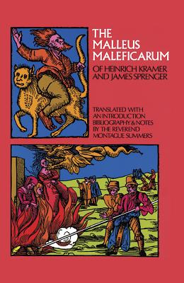The Malleus Maleficarum of Heinrich Kramer and James Sprenger - Montague Summers