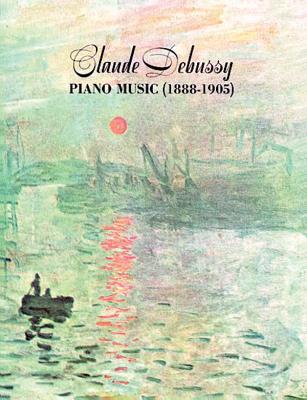 Claude Debussy Piano Music 1888-1905 - Claude Debussy