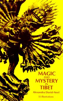 Magic and Mystery in Tibet - Madame Alexandra David-neel