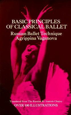 Basic Principles of Classical Ballet - Agrippina Vaganova
