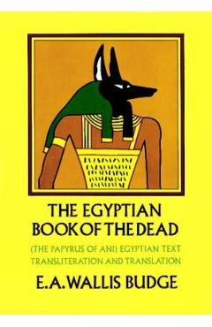 The Egyptian Book of the Dead - E. A. Wallis Budge