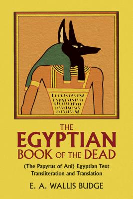 The Egyptian Book of the Dead - E. A. Wallis Budge