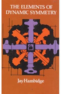 The Elements of Dynamic Symmetry - Jay Hambidge