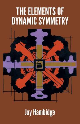 The Elements of Dynamic Symmetry - Jay Hambidge