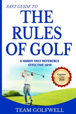 Fast Guide to the RULES OF GOLF: A Handy Fast Guide to Golf Rules 2019 - 2020 (Pocket Sized Edition) - Team Golfwell