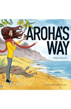 Coperta cărții 'Aroha's Way: A children's guide through emotions - Craig Phillips'