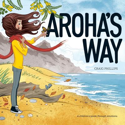 Aroha's Way: A children's guide through emotions - Craig Phillips
