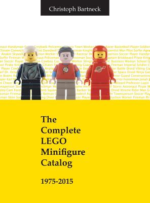 The Complete LEGO Minifigure Catalog 1975-2015 - Christoph Bartneck