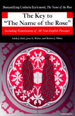 The Key to the Name of the Rose: Including Translations of All Non-English Passages - Adele J. Haft