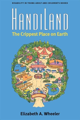 HandiLand: The Crippest Place on Earth - Elizabeth A. Wheeler