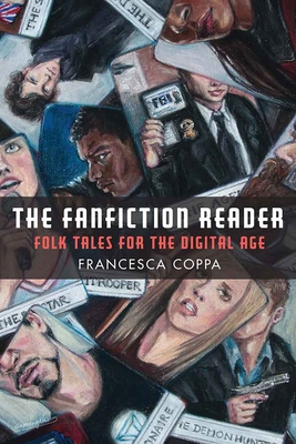 The Fanfiction Reader: Folk Tales for the Digital Age - Francesca Coppa