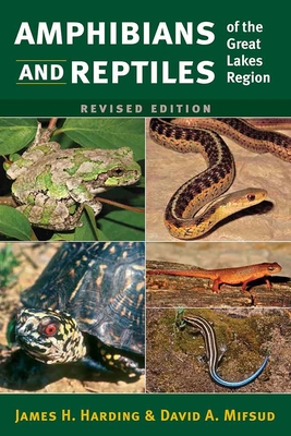Amphibians and Reptiles of the Great Lakes Region, Revised Ed. - James H. Harding