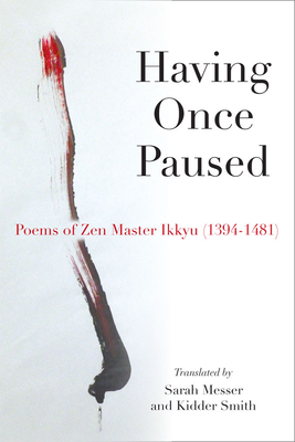 Having Once Paused: Poems of Zen Master Ikkyau (1394-1481) - Ikkyu Sojun