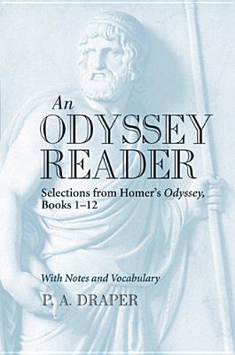 An Odyssey Reader: Selections from Homer's Odyssey, Books 1-12 - Pamela Ann Draper