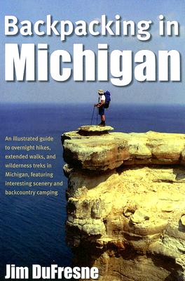 Backpacking in Michigan - Jim Dufresne
