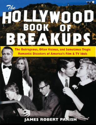 The Hollywood Book of Breakups - James Robert Parish