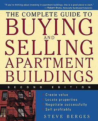 The Complete Guide to Buying and Selling Apartment Buildings - Steve Berges