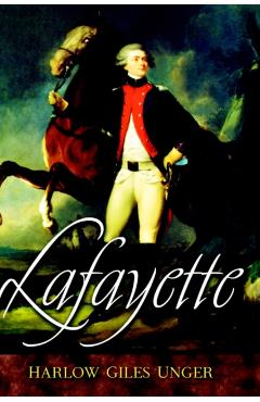 Lafayette - Harlow Giles Unger
