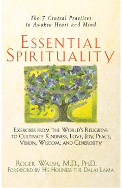 Poza produsului Essential Spirituality: The 7 Central Practices to Awaken Heart and Mind - Roger Walsh