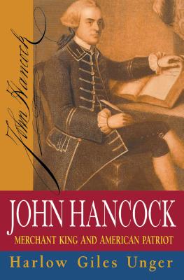 John Hancock: Merchant King and American Patriot - Harlow Giles Unger