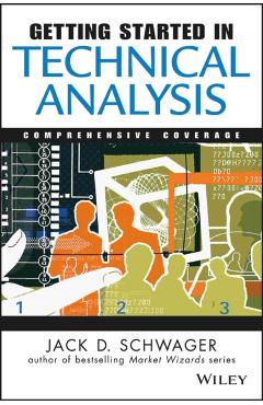 Getting Started in Technical Analysis - Jack D. Schwager