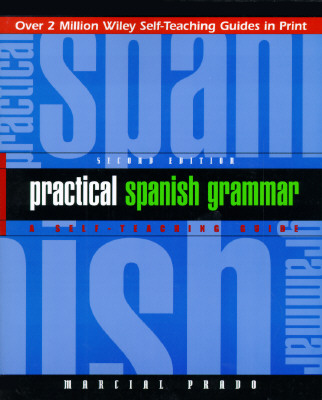Practical Spanish Grammar: A Self-Teaching Guide - Marcial Prado
