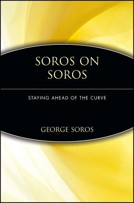 Soros on Soros: Staying Ahead of the Curve - George Soros