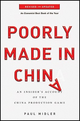 Poorly Made in China: An Insider's Account of the China Production Game - Paul Midler
