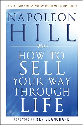 How to Sell Your Way Through Life - Napoleon Hill