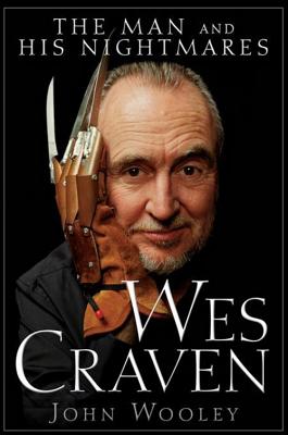 Wes Craven: The Man and His Nightmares - John Wooley