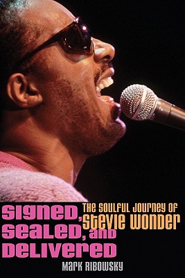 Signed, Sealed, and Delivered: The Soulful Journey of Stevie Wonder - Mark Ribowsky