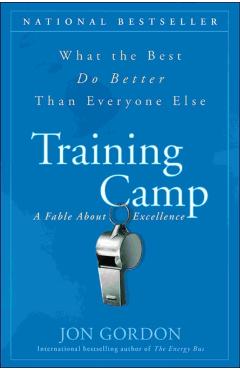 Training Camp: What the Best Do Better Than Everyone Else - Jon Gordon