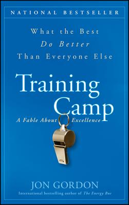 Training Camp: What the Best Do Better Than Everyone Else - Jon Gordon
