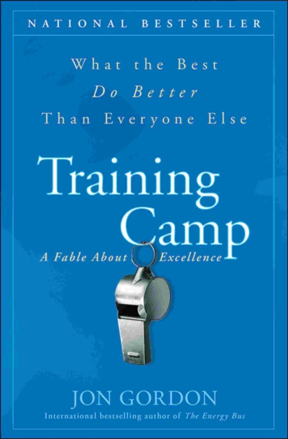 Training Camp: What the Best Do Better Than Everyone Else - Jon Gordon