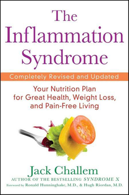 The Inflammation Syndrome: Your Nutrition Plan for Great Health, Weight Loss, and Pain-Free Living - Jack Challem