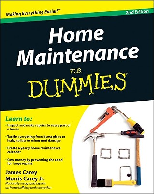 Home Maintenance for Dummies, 2nd Edition - James Carey