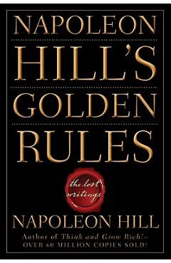 Coperta cărții Napoleon Hill's Golden Rules: The Lost Writings - Napoleon Hill