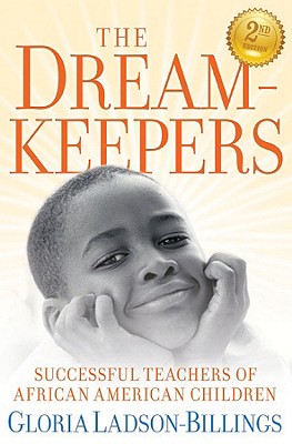 The Dreamkeepers: Successful Teachers of African American Children - Gloria Ladson-billings