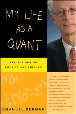 My Life as a Quant: Reflections on Physics and Finance - Emanuel Derman